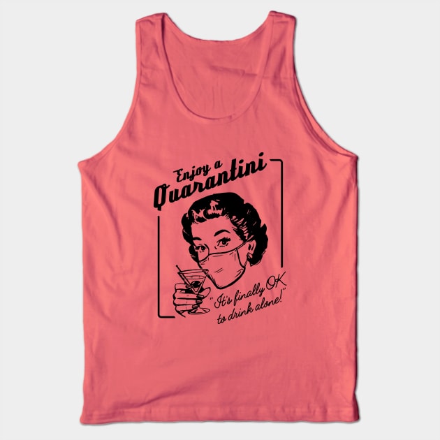 Enjoy a Quarantini (Drink alone!) Tank Top by UselessRob